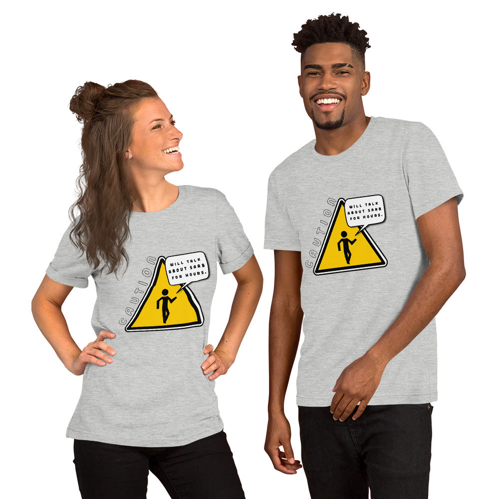 Caution Will Talk About Saab For Hours Unisex T-shirt (2 Colors Available)