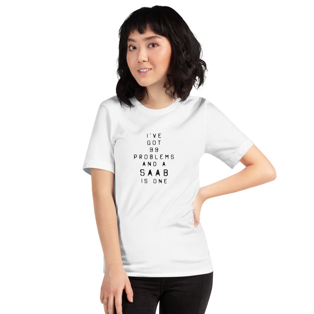 99 Problems And A Saab Is One Unisex T-Shirt (2 Colors Available)