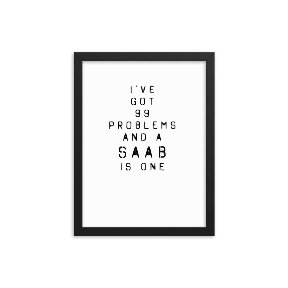 99 Problems And A Saab Is One 12 in. x 16 in. Framed Poster
