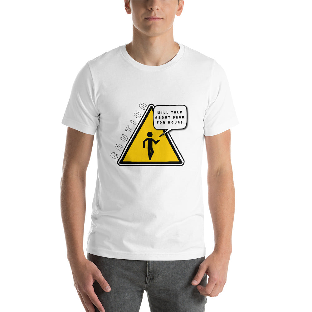 Caution Will Talk About Saab For Hours Unisex T-shirt (2 Colors Available)