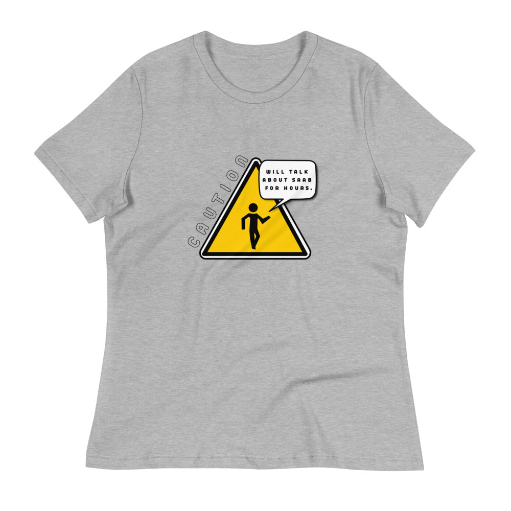 Caution Will Talk About Saab For Hours Women's Relaxed Athletic Heather T-Shirt