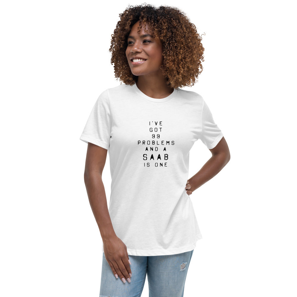 99 Problems And A Saab Is One Women's Relaxed White T-Shirt