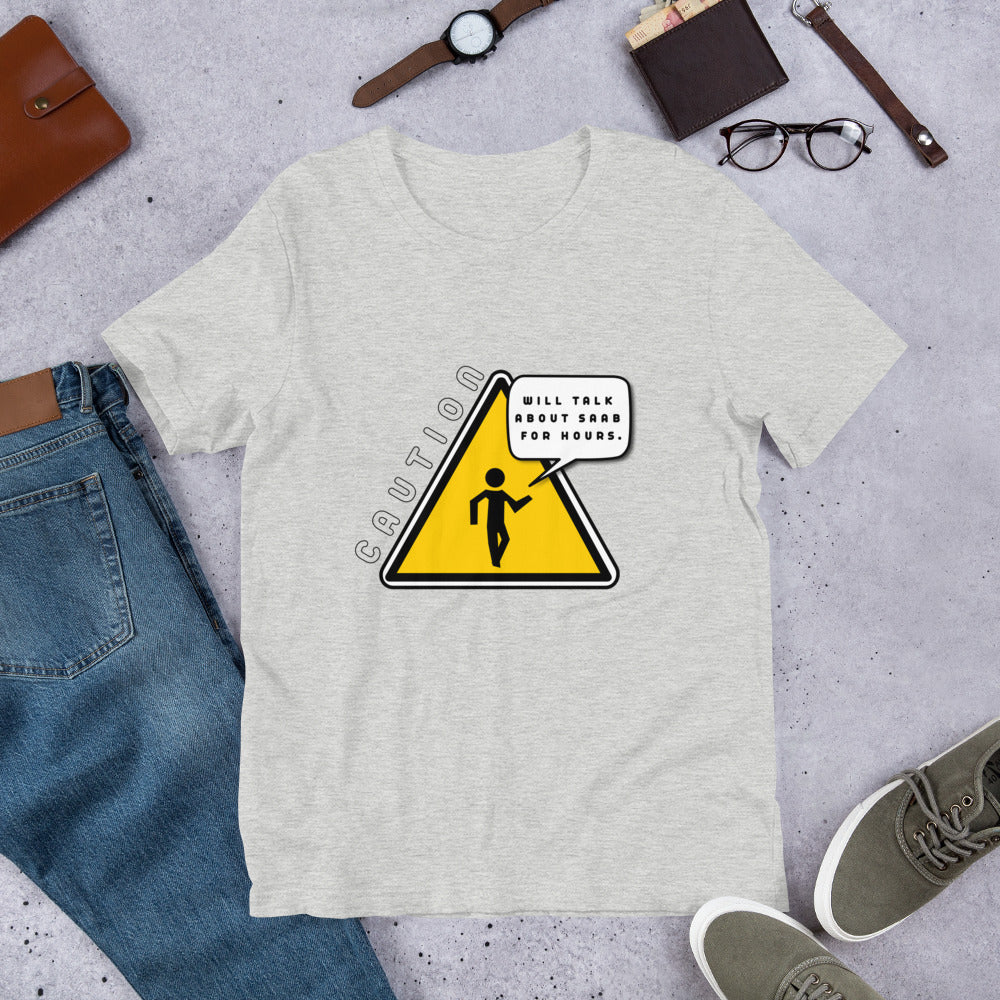 Caution Will Talk About Saab For Hours Unisex T-shirt (2 Colors Available)