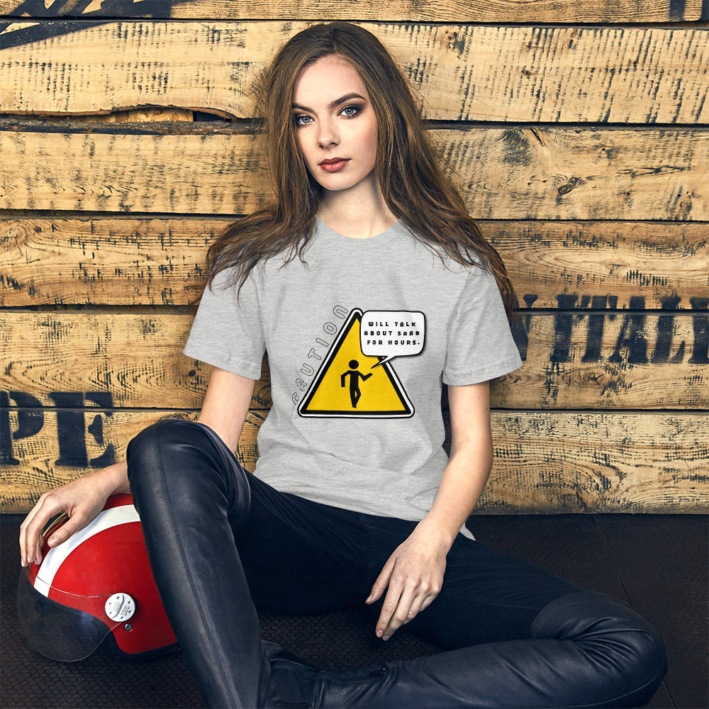 Caution Will Talk About Saab For Hours Unisex T-shirt (2 Colors Available)