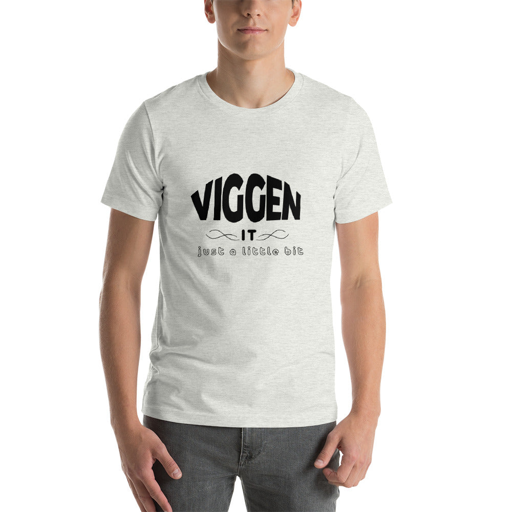 Viggen it Just a Little Bit T-Shirt
