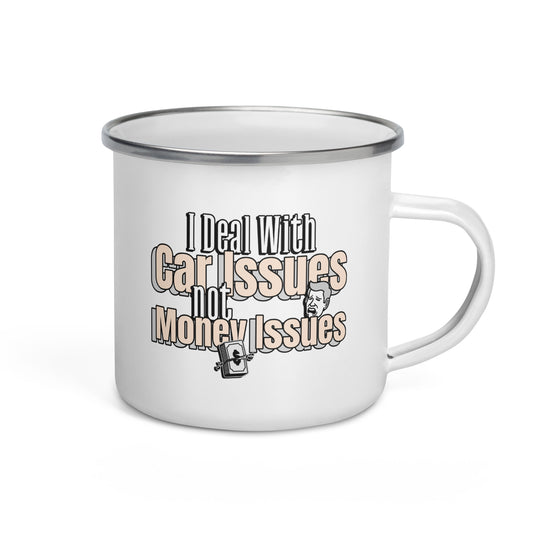 I Deal With Car Issues Not Money Issues Car Mechanic Enamel Mug