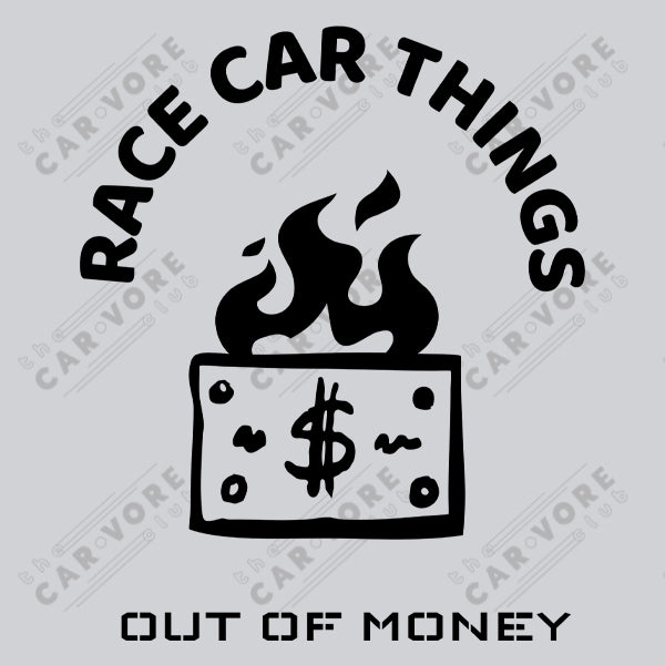 Race Car Things Out of Money Track Day Road Course Racing Unisex T-Shirt