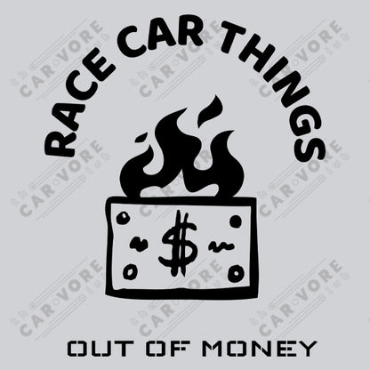 Race Car Things Out of Money Track Day Road Course Racing Unisex T-Shirt