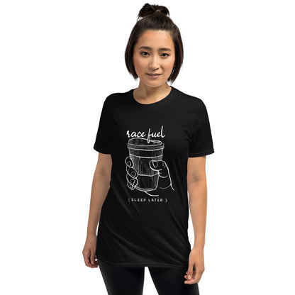 Race Fuel Sleep Later Track Day Road Course Racing Unisex T-Shirt