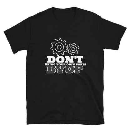 Don't Bring Your Own Parts (DBYOP) Unisex T-Shirt