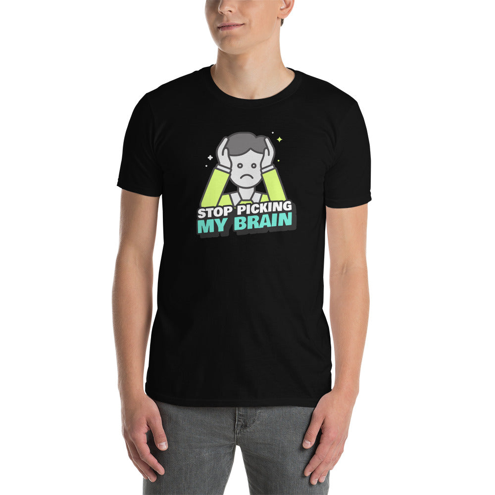 Stop Picking My Brain Unisex T-Shirt (3 Colors Available)