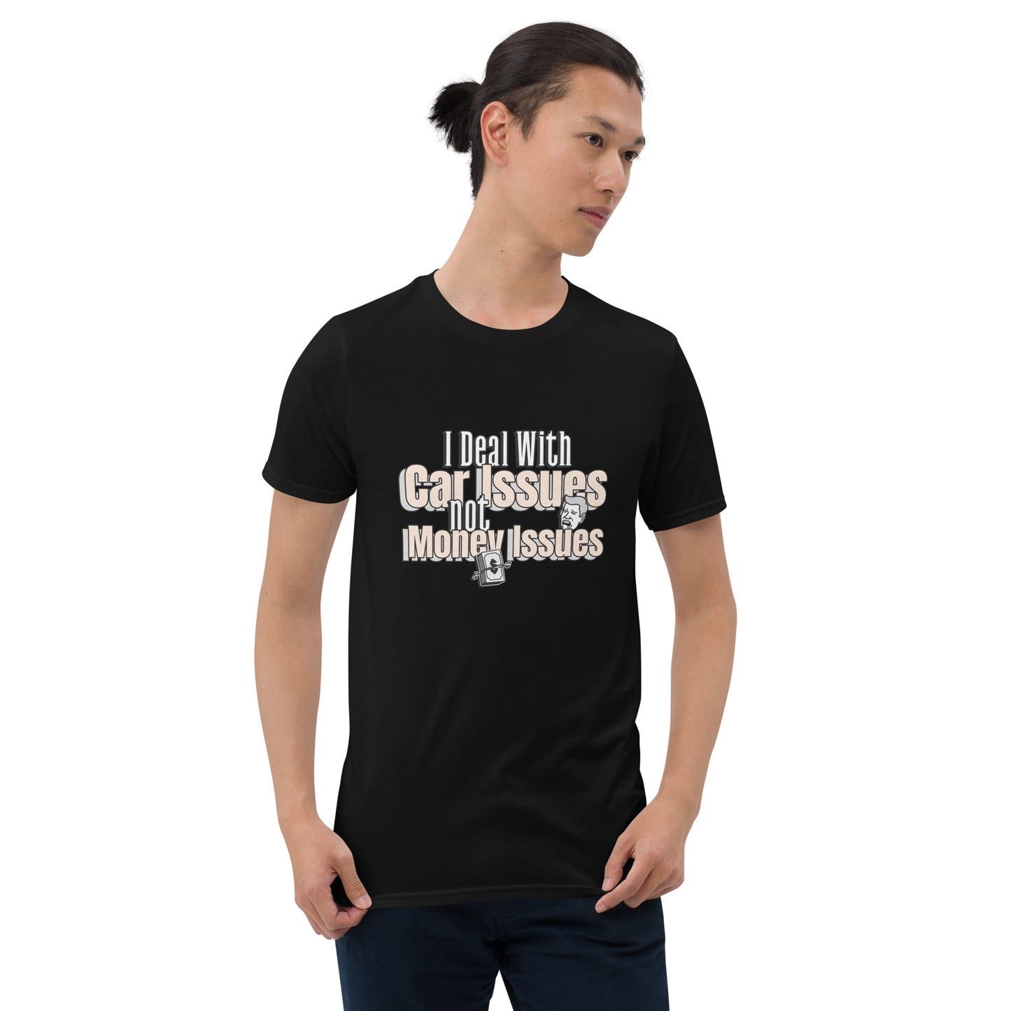 I Deal With Car Issues Not Money Issues Unisex T-Shirt (3 Colors Available)