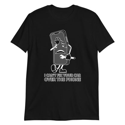 I Can't Fix Your Car Over The Phone Unisex T-Shirt (3 Colors Available)