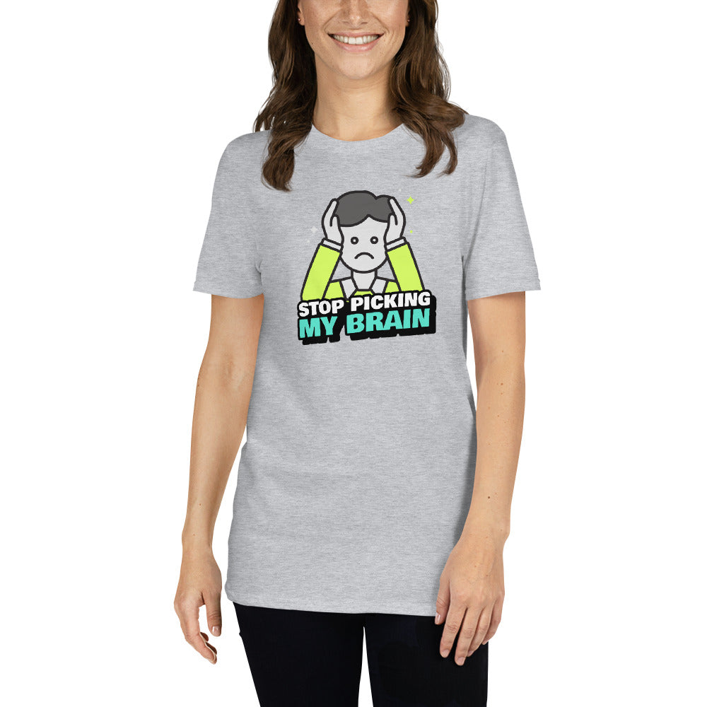 Stop Picking My Brain Unisex T-Shirt (3 Colors Available)