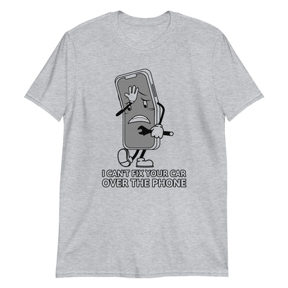 I Can't Fix Your Car Over The Phone Unisex T-Shirt (3 Colors Available)