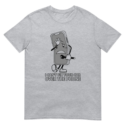 I Can't Fix Your Car Over The Phone Unisex T-Shirt (3 Colors Available)
