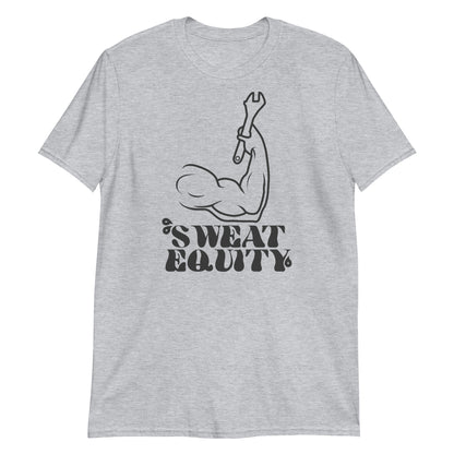 Sweat Equity Unisex T-Shirt (2 Colors Available)