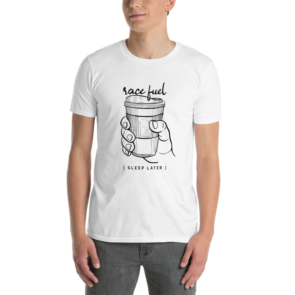 Race Fuel Sleep Later Track Day Road Course Racing Unisex T-Shirt