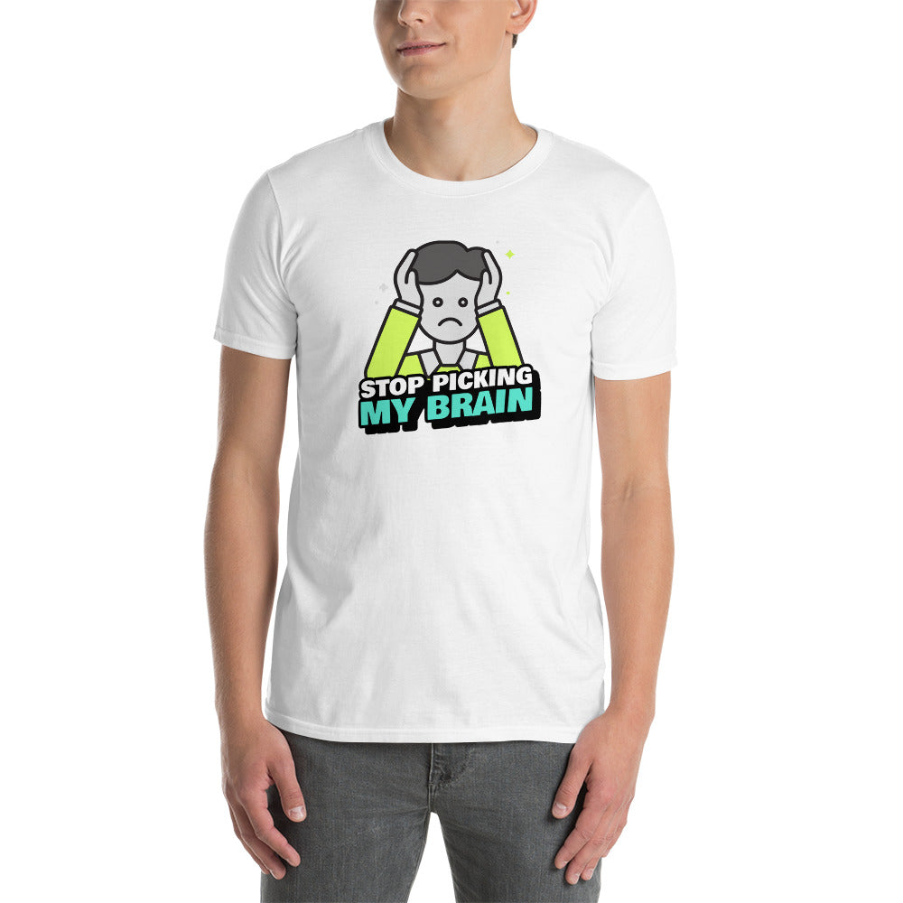 Stop Picking My Brain Unisex T-Shirt (3 Colors Available)