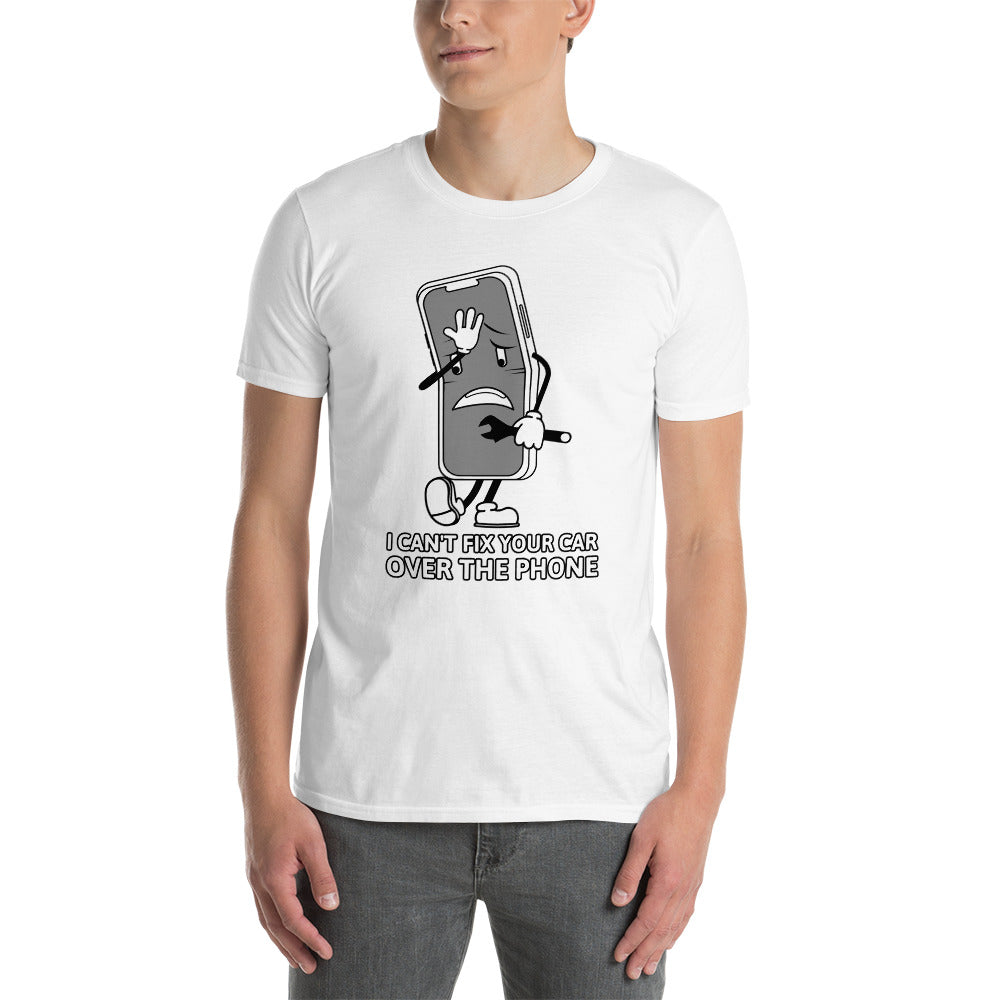 I Can't Fix Your Car Over The Phone Unisex T-Shirt (3 Colors Available)