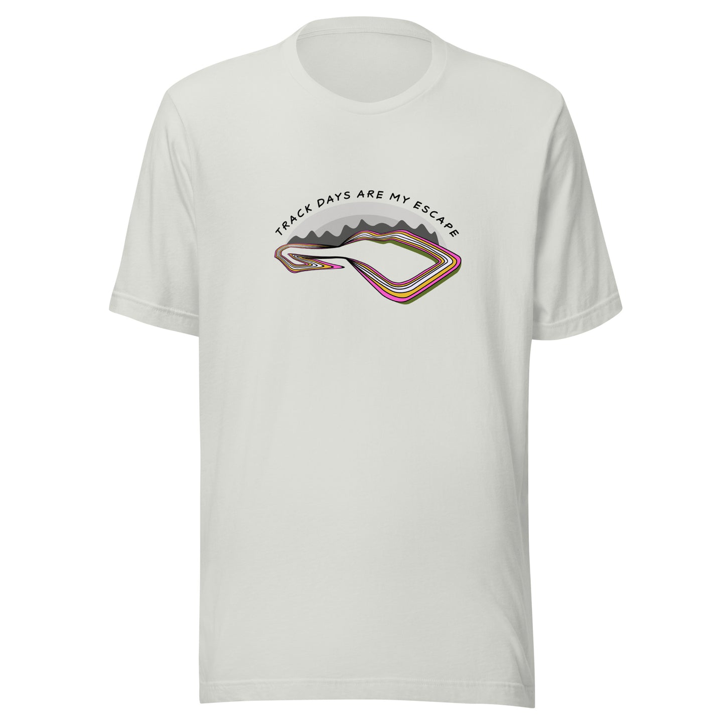 Track Days Are My Escape Road Course Racing Silver Unisex T-Shirt