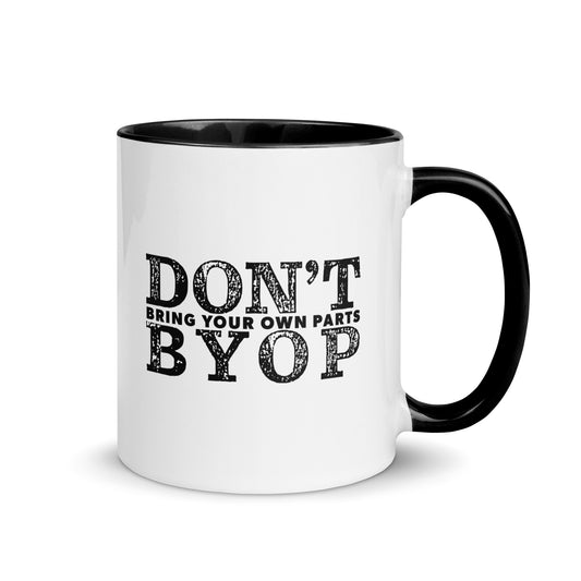 Don't Bring Your Own Parts Car Mechanic 11 oz. Mug with Black Color Inside