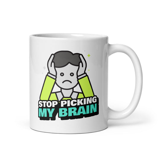 Stop Picking My Brain Car Mechanic 11 oz. White Glossy Mug