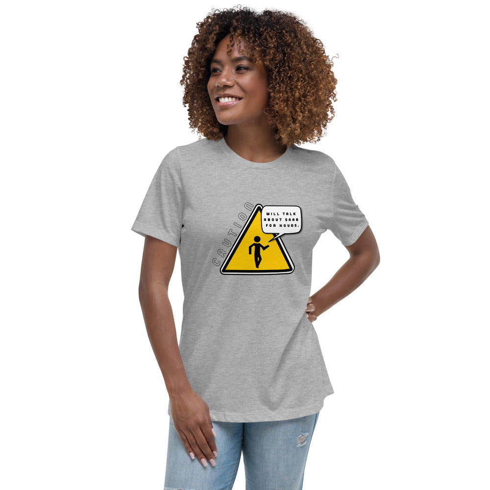 Caution Will Talk About Saab For Hours Women's Relaxed Athletic Heather T-Shirt