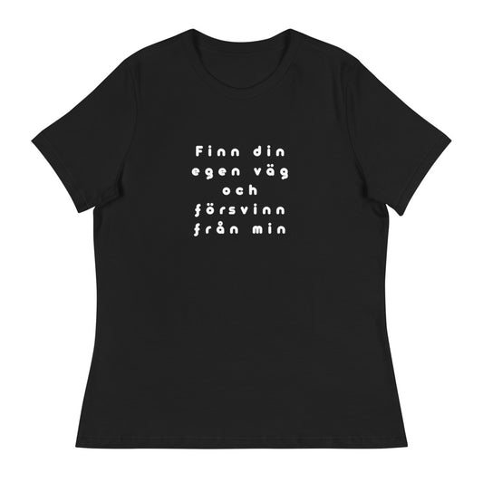 Swedish Find Your Own Road and Disappear From Mine Saab Women's Relaxed Black T-Shirt