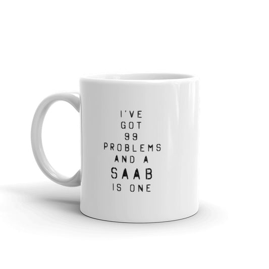 99 Problems And A Saab Is One 11oz Coffee Mug